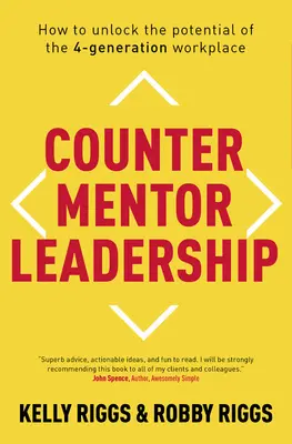 Contre-mentor Leadership : Comment libérer le potentiel du lieu de travail des 4 générations - Counter Mentor Leadership: How to Unlock the Potential of the 4-Generation Workplace