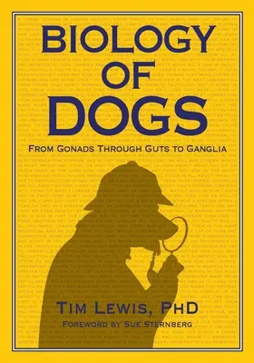 Biologie du chien : des gonades aux ganglions en passant par les intestins - Biology of Dogs From Gonads Through Guts to Ganglia