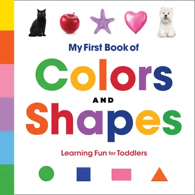 Mon premier livre de couleurs et de formes : Apprendre en s'amusant pour les tout-petits - My First Book of Colors and Shapes: Learning Fun for Toddlers