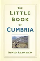 Le petit livre de la Cumbria - The Little Book of Cumbria