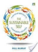 Le moi durable : une approche personnelle de l'éducation à la durabilité - The Sustainable Self: A Personal Approach to Sustainability Education