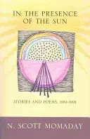 En présence du soleil : Histoires et poèmes, 1961-1991 - In the Presence of the Sun: Stories and Poems, 1961-1991