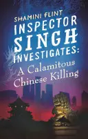 L'inspecteur Singh enquête : Un meurtre calamiteux en Chine - Inspector Singh Investigates: A Calamitous Chinese Killing