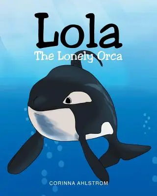 Lola l'orque solitaire - Lola the Lonely Orca