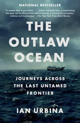L'océan des hors-la-loi : Voyages à travers la dernière frontière sauvage - The Outlaw Ocean: Journeys Across the Last Untamed Frontier