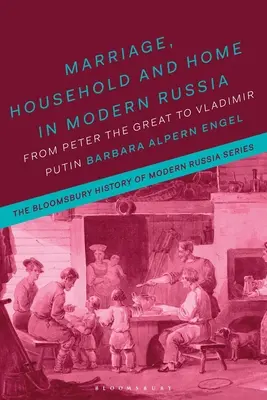 Mariage, ménage et foyer dans la Russie moderne : De Pierre le Grand à Vladimir Poutine - Marriage, Household, and Home in Modern Russia: From Peter the Great to Vladimir Putin