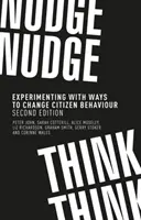 Nudge, nudge, think, think : Experimenting with ways to change citizen behaviour, second edition (en anglais) - Nudge, nudge, think, think: Experimenting with ways to change citizen behaviour, second edition