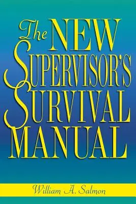 Le manuel de survie du nouveau superviseur - The New Supervisor's Survival Manual