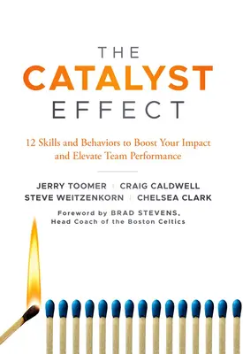 L'effet catalyseur : 12 compétences et comportements pour renforcer votre impact et améliorer les performances de votre équipe - The Catalyst Effect: 12 Skills and Behaviors to Boost Your Impact and Elevate Team Performance
