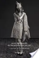 Les performances des Noirs à la périphérie de la gauche : une histoire de l'impossible - Black Performance on the Outskirts of the Left: A History of the Impossible