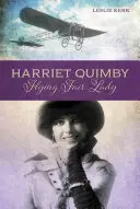 Harriet Quimby : La belle dame volante - Harriet Quimby: Flying Fair Lady