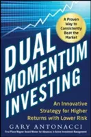 Dual Momentum Investing : Une stratégie innovante pour des rendements plus élevés avec moins de risques - Dual Momentum Investing: An Innovative Strategy for Higher Returns with Lower Risk