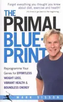 Primal Blueprint - Reprogrammez vos gènes pour perdre du poids sans effort, jouir d'une santé éclatante et d'une énergie débordante. - Primal Blueprint - Reprogramme your genes for effortless weight loss, vibrant health and boundless energy