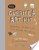 Le kit de l'art de la guérilla - The Guerilla Art Kit