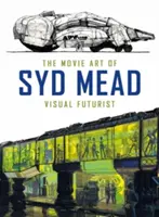 L'art cinématographique de Syd Mead : Le futuriste visuel - The Movie Art of Syd Mead: Visual Futurist