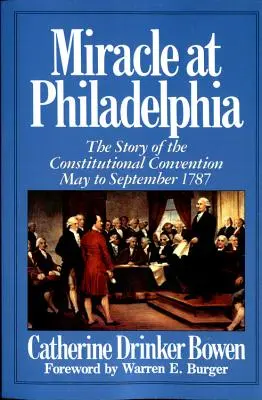 Miracle à Philadelphie : L'histoire de la Convention constitutionnelle de mai à septembre 1787 - Miracle at Philadelphia: The Story of the Constitutional Convention May - September 1787