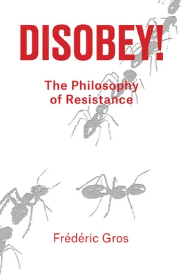 Désobéir : Une philosophie de la résistance - Disobey: A Philosophy of Resistance
