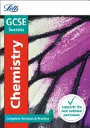 Letts GCSE Revision Success - New 2016 Curriculum - GCSE Chemistry : Complete Revision & Practice - Letts GCSE Revision Success - New 2016 Curriculum - GCSE Chemistry: Complete Revision & Practice