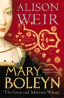 Mary Boleyn - La grande et infâme putain - Mary Boleyn - 'The Great and Infamous Whore'