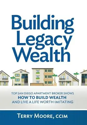 Construire une richesse héritée : L'un des meilleurs courtiers en appartements de San Diego montre comment se constituer un patrimoine grâce à des investissements immobiliers à faible risque et mener une vie qui vaut la peine d'être vécue. - Building Legacy Wealth: Top San Diego Apartment Broker shows how to build wealth through low-risk investment property and lead a life worth im