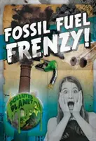 La frénésie des combustibles fossiles ! - Fossil Fuel Frenzy!