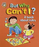 Nos émotions et notre comportement : But Why Can't I ? - Un livre sur les règles - Our Emotions and Behaviour: But Why Can't I? - A book about rules