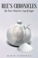 Chroniques de Ree : Le prix à payer pour une tasse de sucre - Ree's Chronicles: The Price I Paid For A Cup Of Sugar