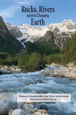 Rocks, Rivers, and the Changing Earth (Les roches, les rivières et la terre qui change) : Un premier livre sur la géologie - Rocks, Rivers, and the Changing Earth: A first book about geology