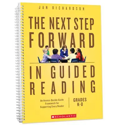 La prochaine étape de la lecture guidée : Un cadre d'évaluation, de décision et de guidage pour soutenir chaque lecteur - The Next Step Forward in Guided Reading: An Assess-Decide-Guide Framework for Supporting Every Reader