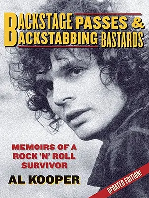 Backstage Passes & Backstabbing Bastards : Mémoires d'un survivant du Rock 'n' Roll - Backstage Passes & Backstabbing Bastards: Memoirs of a Rock 'n' Roll Survivor
