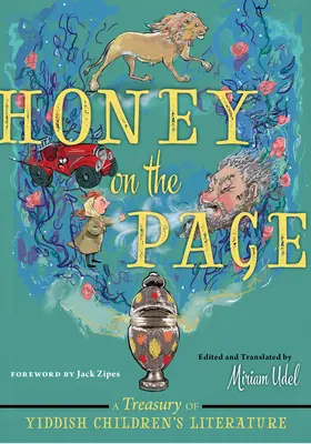 Du miel sur la page : Un trésor de littérature enfantine yiddish - Honey on the Page: A Treasury of Yiddish Children's Literature