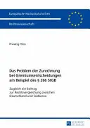 Le Problème De L'imputation Dans Les Décisions Des Organes A L'Exemple Du 266 Stgb : En Même Temps Une Contribution Au Droit Comparé Entre L'Allemagne Et La France - Das Problem Der Zurechnung Bei Gremiumsentscheidungen Am Beispiel Des  266 Stgb: Zugleich Ein Beitrag Zur Rechtsvergleichung Zwischen Deutschland Und
