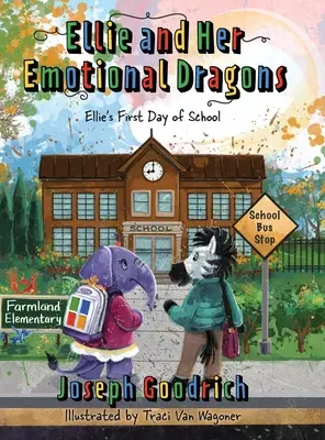 Ellie et ses dragons émotionnels : Le premier jour d'école d'Ellie - Ellie and Her Emotional Dragons: Ellie's First Day of School