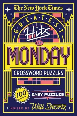 Les mots croisés du lundi du New York Times : 100 énigmes faciles à résoudre - The New York Times Greatest Hits of Monday Crossword Puzzles: 100 Easy Puzzles
