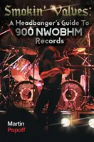 Smokin' Valves : Le guide du headbanger pour 900 disques de NWOBHM - Smokin' Valves: A Headbanger's Guide To 900 NWOBHM Records