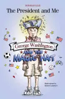 George Washington et le chapeau magique : George Washington et le chapeau magique - George Washington and the Magic Hat: George Washington and the Magic Hat