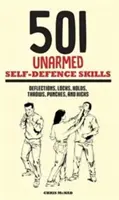 501 techniques d'autodéfense sans arme - Déviations, verrouillages, prises, lancers, coups de poing et de pied - 501 Unarmed Self-Defence Skills - Deflections, Locks, Holds, Throws, Punches and Kicks