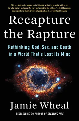 Recapture the Rapture : Repenser Dieu, le sexe et la mort dans un monde qui a perdu la tête - Recapture the Rapture: Rethinking God, Sex, and Death in a World That's Lost Its Mind