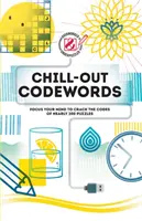 Surmenage et perplexité : Chill-Out Codewords : Concentrez votre esprit pour déchiffrer les codes de près de 200 énigmes - Overworked & Underpuzzled: Chill-Out Codewords: Focus Your Mind to Crack the Codes of Nearly 200 Puzzles