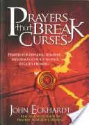 Prières qui brisent les malédictions : Prières pour briser les influences démoniaques afin que vous puissiez marcher dans les promesses de Dieu - Prayers That Break Curses: Prayers for Breaking Demonic Influences So You Can Walk in God's Promises