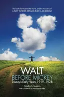 Walt avant Mickey : Les premières années de Disney, 1919-1928 - Walt Before Mickey: Disney's Early Years, 1919-1928