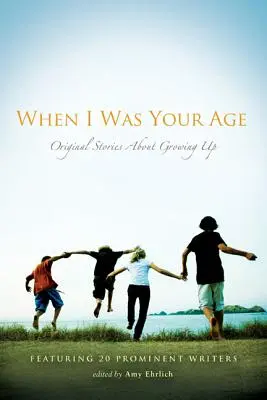 Quand j'avais ton âge : Histoires originales sur le passage à l'âge adulte - When I Was Your Age: Original Stories about Growing Up