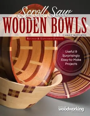 Bols en bois à la scie à chantourner, édition révisée et augmentée : 30 projets utiles et étonnamment faciles à réaliser - Scroll Saw Wooden Bowls, Revised & Expanded Edition: 30 Useful & Surprisingly Easy-To-Make Projects