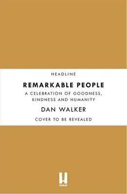 Des gens remarquables : Une célébration de la bonté, de la gentillesse et de l'humanité - Remarkable People: A Celebration of Goodness, Kindness and Humanity