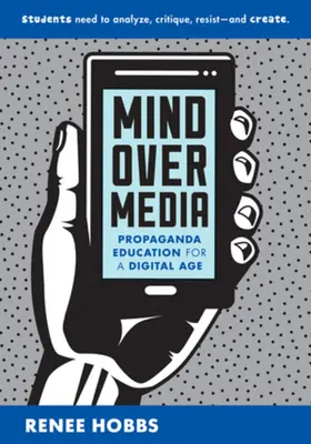 L'esprit au-dessus des médias : L'éducation à la propagande à l'ère numérique - Mind Over Media: Propaganda Education for a Digital Age