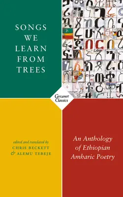 Les chansons que nous apprennent les arbres : Une anthologie de la poésie éthiopienne amharique - Songs We Learn from Trees: An Anthology of Ethiopian Amharic Poetry