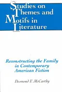 Reconstruire la famille dans la fiction américaine contemporaine : Deuxième impression - Reconstructing the Family in Contemporary American Fiction: Second Printing