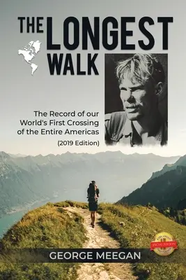 La plus longue marche : Le récit de la première traversée mondiale de l'ensemble des Amériques (édition 2019) - The Longest Walk: The Record of our World's First Crossing of the Entire Americas (2019 Edition)