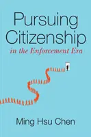 La poursuite de la citoyenneté à l'ère de l'application de la loi - Pursuing Citizenship in the Enforcement Era