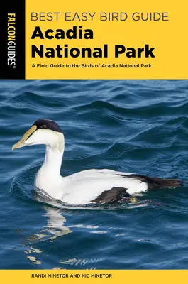 Best Easy Bird Guide Acadia National Park : Un guide de terrain pour les oiseaux du parc national d'Acadie - Best Easy Bird Guide Acadia National Park: A Field Guide to the Birds of Acadia National Park